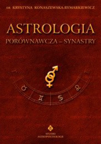 Astrologia porównawcza - Synastry.  Tom II - Krystyna Konaszewska-Rymarkiewicz