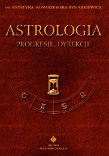 Astrologia  - Progresje dyrekcje. Tom IV - Krystyna Konaszewska-Rymarkiewicz