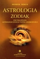 Astrologia: Zodiak: Encyklopedia astrologicznych typów osobowości - Henryk Rekus