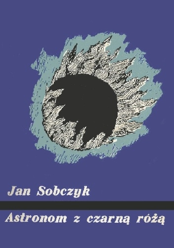 Astronom z czarną różą - Jan Sobczyk