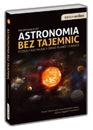 Astronomia bez tajemnic. Poznaj fascynujący świat planet i gwiazd - Przemysław Rudź