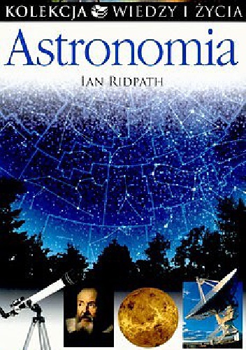Astronomia. Kolekcja Wiedzy i Życia - Ian Ridpath