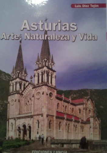 Asturias. Arte, Naturaleza y Vida - Luis Diez Tejón