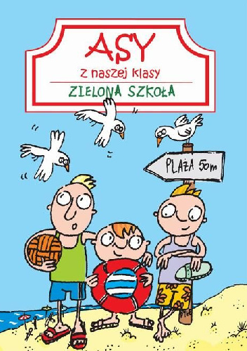 Asy z naszej klasy. Zielona szkoła - Patrycja Zarawska