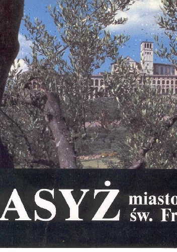 Asyż. Miasto św. Franciszka - Paolo Stanislao Maiarelli