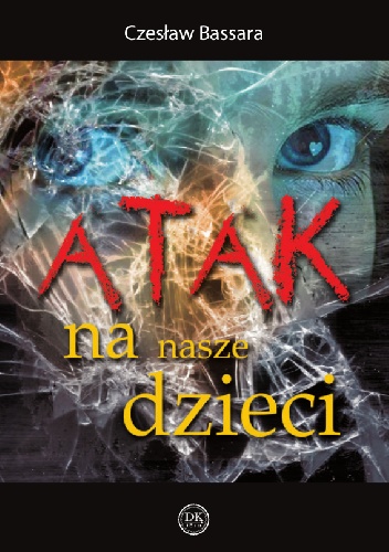 Atak na nasze dzieci - Czesław Bassara
