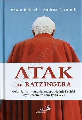 Atak na Ratzingera. Oskarżenia i skandale, przepowiednie i spiski wymierzone w Benedykta XVI - Andrea Tornielli, Paolo Rodari