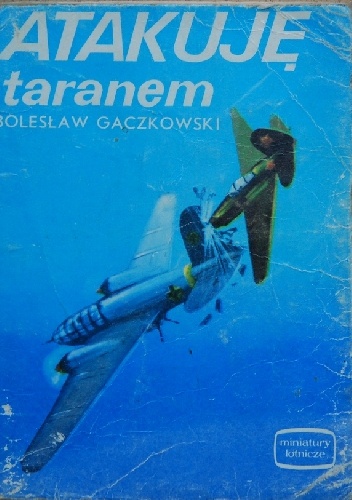 Atakuję taranem - Bolesław Gaczkowski