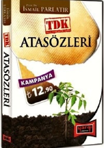 Atasözleri Sözlüğü - TDK Yazım Kurallarına Uyumlu - İsmail Parlatır