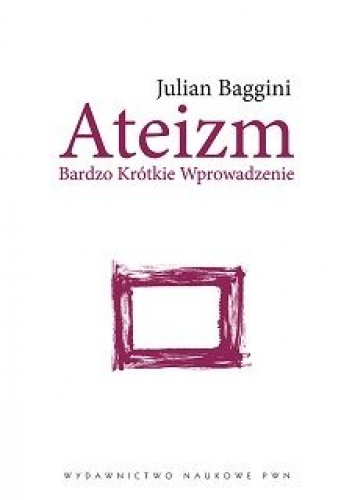 Ateizm. Bardzo krótkie wprowadzenie - Julian Baggini