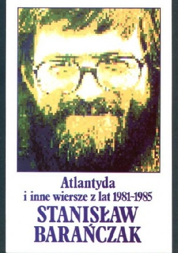 Atlantyda i inne wiersze z lat 1981-1985 - Stanisław Barańczak