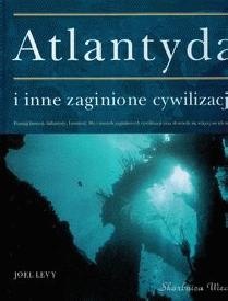Atlantyda i inne zaginione cywilizacje - Joel Levy