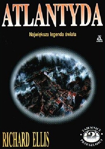 Atlantyda - największa legenda świata - Richard Ellis