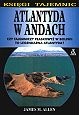 Atlantyda w Andach: Czy tajemniczy płaskowyż w Boliwii to legendarna Atlantyda? - James M. Allen