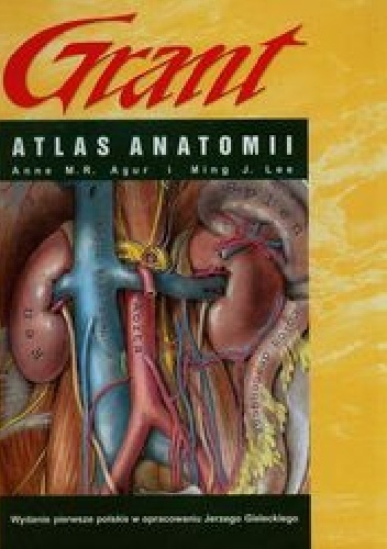 Atlas anatomii Grant - Anne M.R. Agur, Ming J. Lee