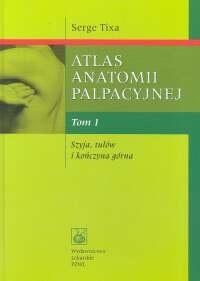 Atlas anatomii palpacyjnej Tomy 1,2 - Serge Tixa