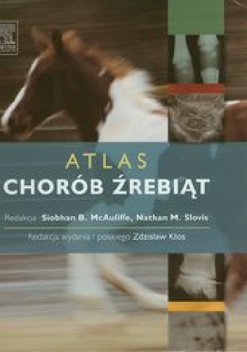 Atlas chorób źrebiąt - Siobhan B. McAuliffe, Nathan M. Slovis