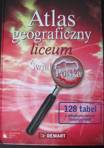 Atlas geograficzny liceum. Świat Polska. - praca zbiorowa