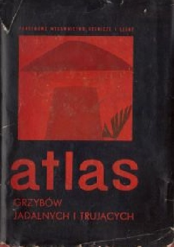 Atlas grzybów jadalnych i trujących - Henryk Orłoś
