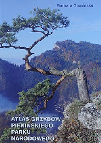 Atlas grzybów Pienińskiego Parku Narodowego - Barbara Gumińska