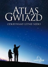 Atlas gwiazd. Odkrywamy letnie niebo - Serge Brunier