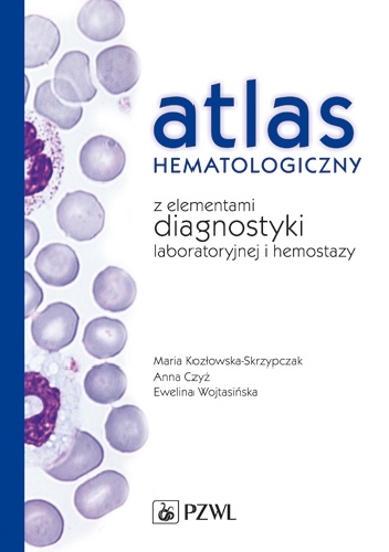 Atlas hematologiczny z elementami diagnostyki laboratoryjnej i hemostazy