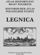 Atlas historyczny miast polskich. Tom IV: Śląsk, zeszyt 9: Legnica. - Maria Młynarska-Kaletynowa