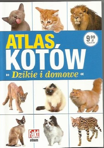 Atlas kotów. Dzikie i domowe - AlicjaRobert Szewczyk