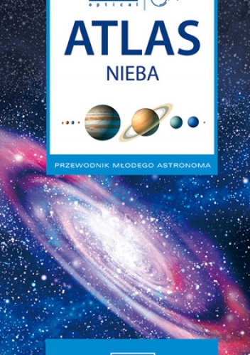 Atlas nieba. Przewodnik młodego astronoma - praca zbiorowa