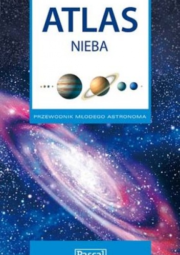Atlas nieba. Przewodnik młodego astronoma - Przemysław Rudź