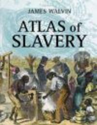 Atlas of Slavery - J. Walvin
