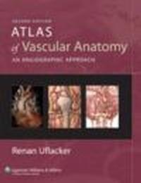Atlas of Vascular Anatomy - R. Uflacker