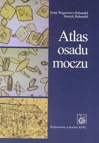 Atlas osadu moczu - Irena Węgrowicz-Rebandel