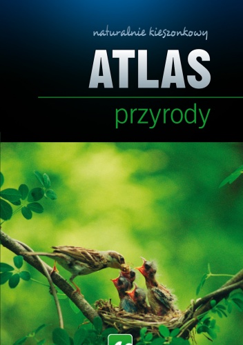 Atlas przyrody. Naturalnie kieszonkowy - praca zbiorowa