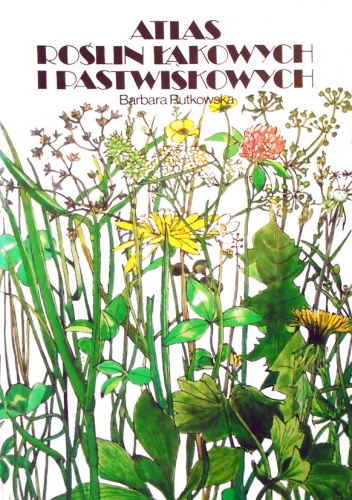 Atlas roślin łąkowych i pastwiskowych - Barbara Rutkowska