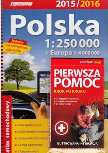 Atlas samochodowy - Polska 1:250 000 + Europa 1: 4 000 000. Dodatek: Pierwsza pomoc krok po kroku - praca zbiorowa