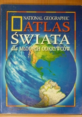 Atlas Świata dla Młodych odkrywców - praca zbiorowa