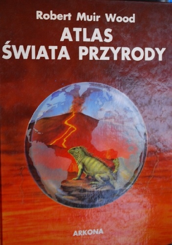 Atlas Świata Przyrody - Robert Muir Wood