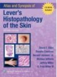 Atlas &&& Synopsis of Lever's Histopathology of the Skin - David Elder