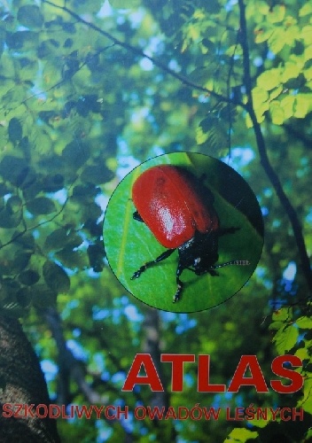 Atlas szkodliwych owadów leśnych - Jerzy R. Starzyk, Andrzej Kolk