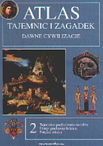 Atlas tajemnic i zagadek: Dawne cywilizacje - Wiktor Kałasznikow