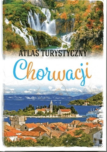 Atlas turystyczny Chorwacji - Marcin Jaskulski