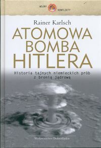 Atomowa bomba Hitlera - Rainer Karlsch