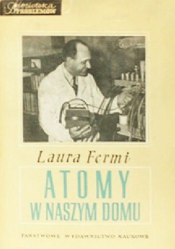 Atomy w naszym domu. Moje życie z Enrikiem Fermim - Laura Fermi