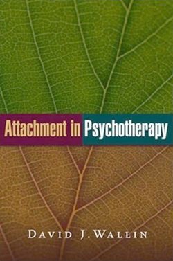Attachment in Psychotherapy - David J. Wallin