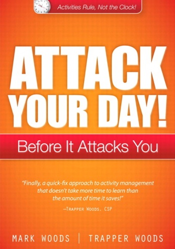Attack Your Day!: Before It Attacks You - Mark Woods