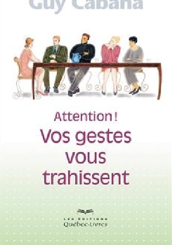 Attention! Vos gestes vous trahissent - Guy Cabana
