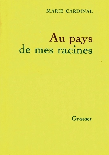 Au pays de mes racines - Marie Cardinal