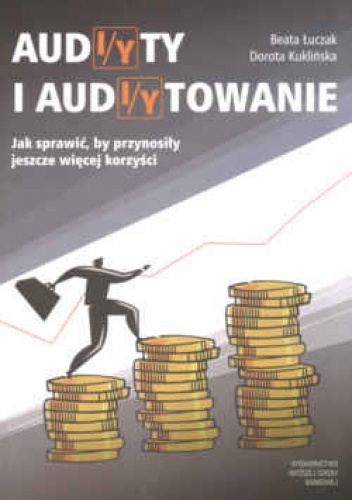 Audi/yty i audi/ytowanie. Jak sprawić by przyniosły jeszcze więcej korzyścia - Beata Łuczak, Dorota Kuklińska
