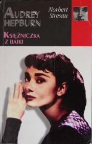 Audrey Hepburn: Księżniczka z bajki - Norbert Stresau